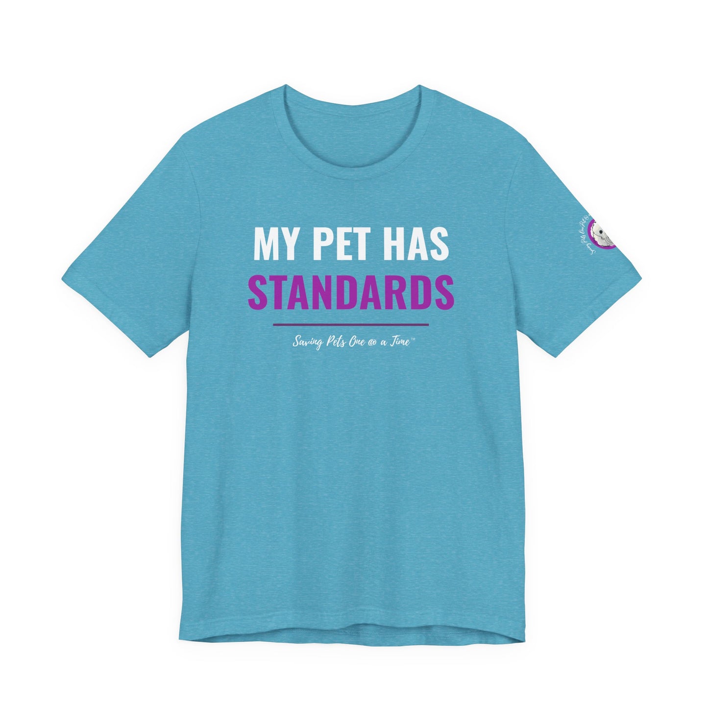 The Standards Tee | Unisex Pet Parent T-Shirt | My Pet Has Standards