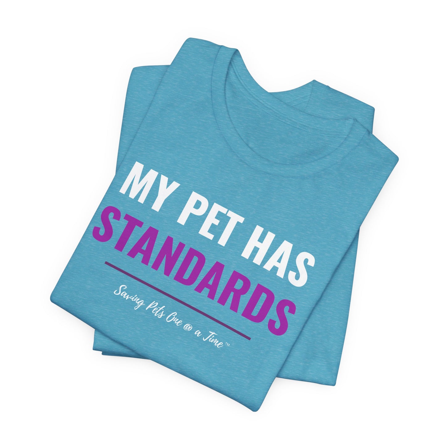 The Standards Tee | Unisex Pet Parent T-Shirt | My Pet Has Standards
