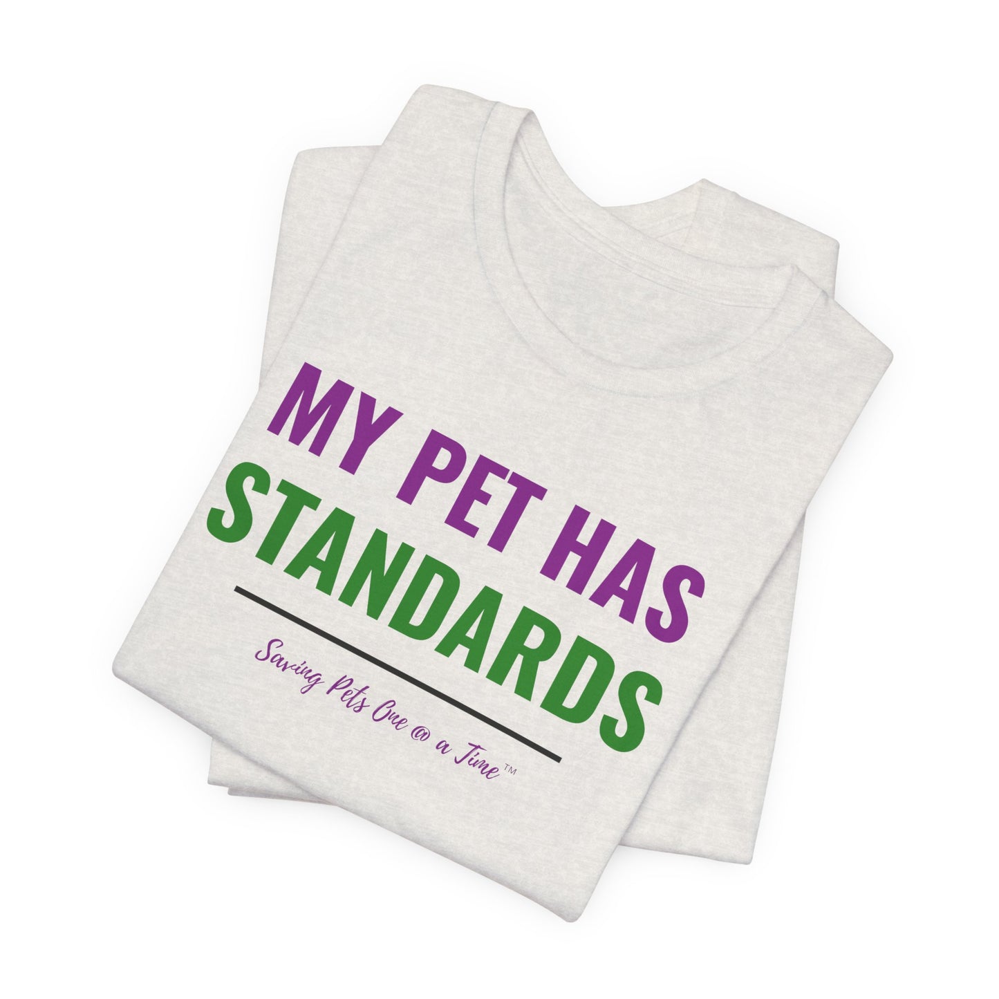 The Standards Tee | Unisex Pet Parent T-Shirt | My Pet Has Standards