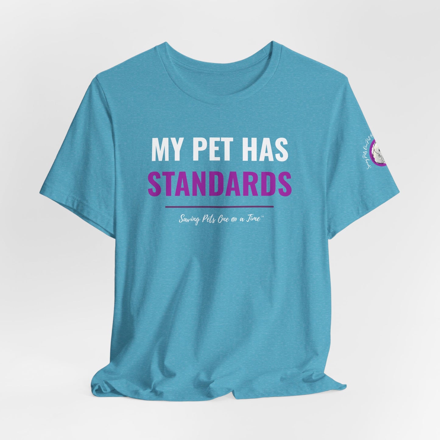 The Standards Tee | Unisex Pet Parent T-Shirt | My Pet Has Standards