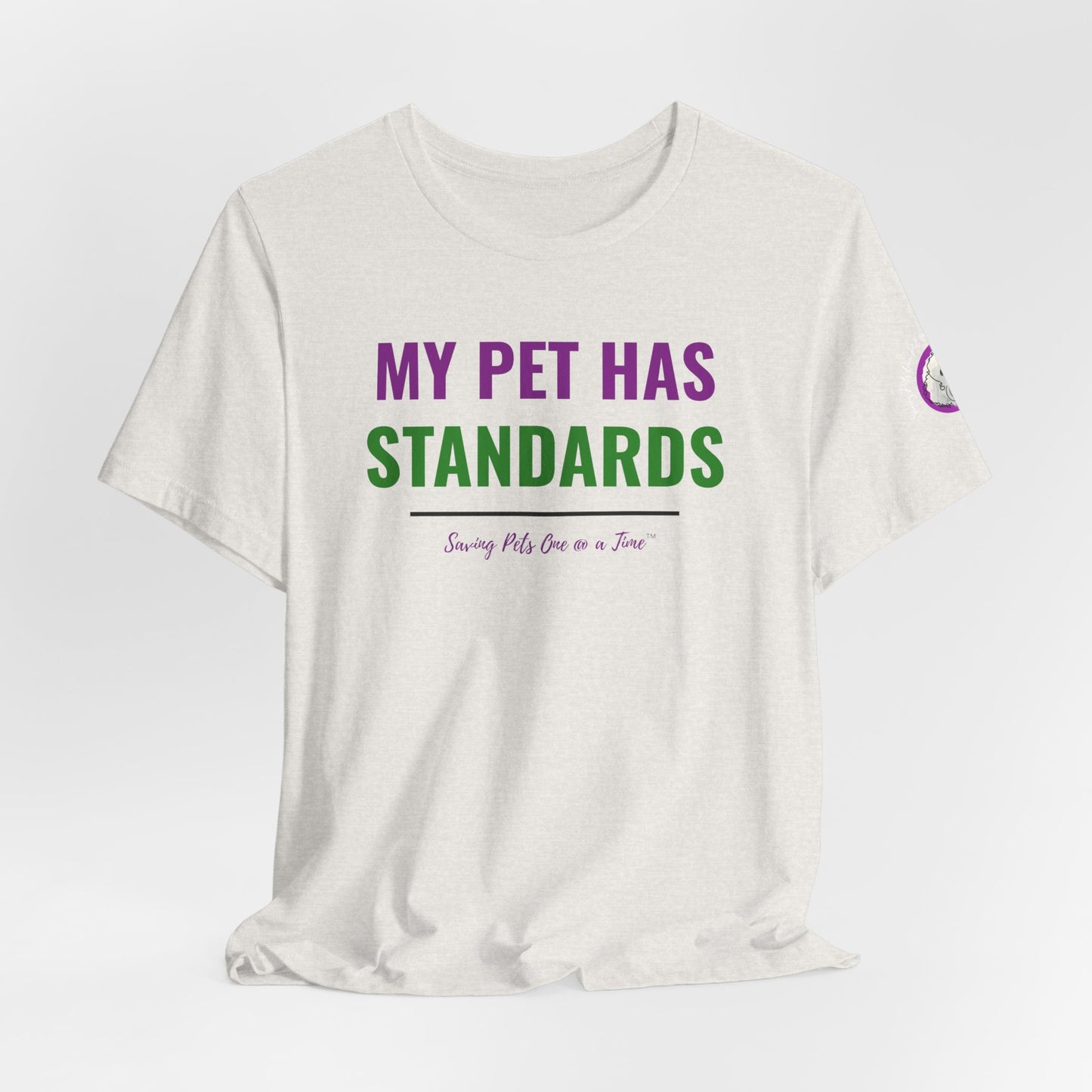 The Standards Tee | Unisex Pet Parent T-Shirt | My Pet Has Standards