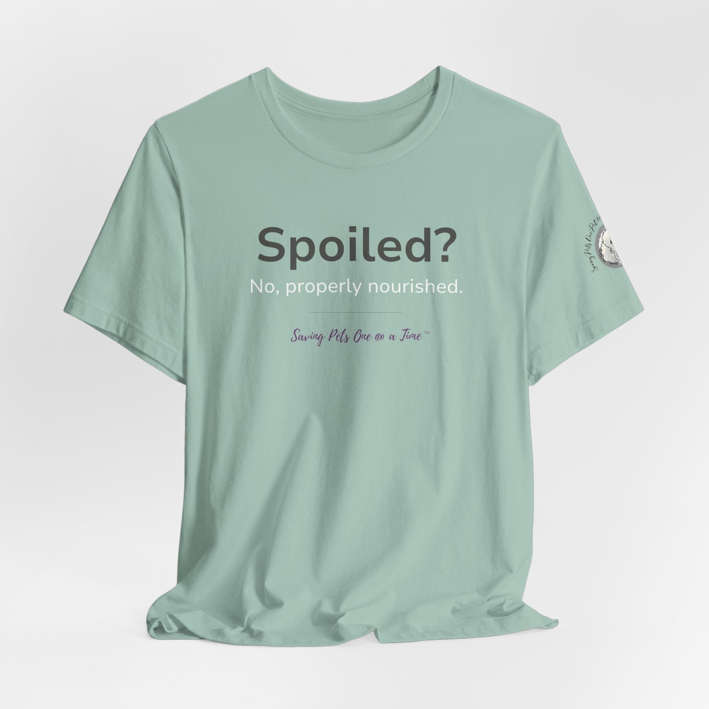 The Nourished Tee | Unisex Pet Parent T-Shirt | Spoiled? No, Properly Nourished.