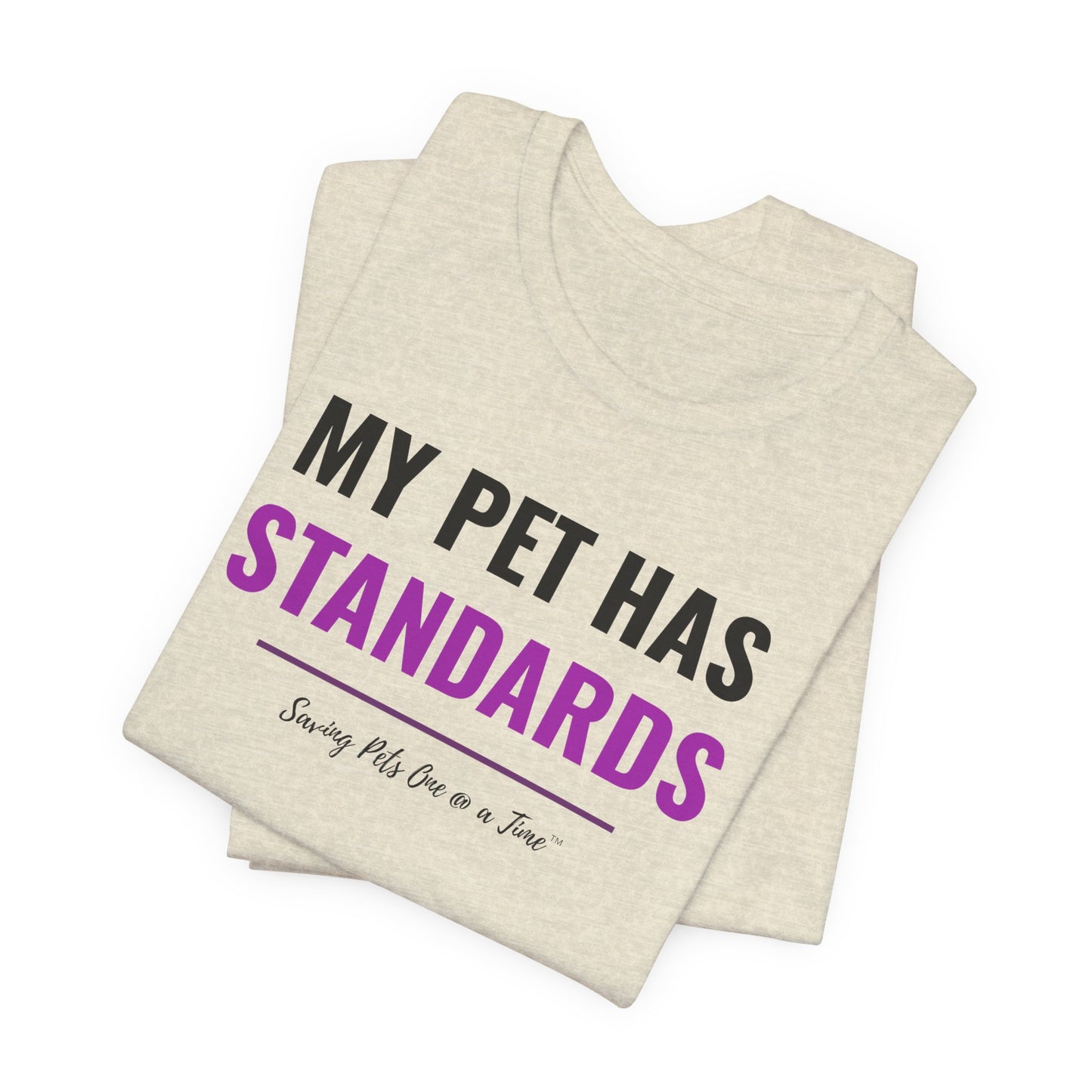 The Standards Tee | Unisex Pet Parent T-Shirt | My Pet Has Standards