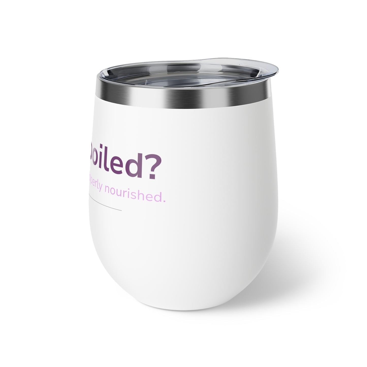 The Sip Standard — Spoiled? No, Properly Nourished. | 12oz Insulated Pet Parent Tumbler