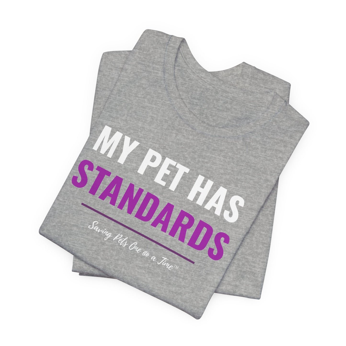 The Standards Tee | Unisex Pet Parent T-Shirt | My Pet Has Standards