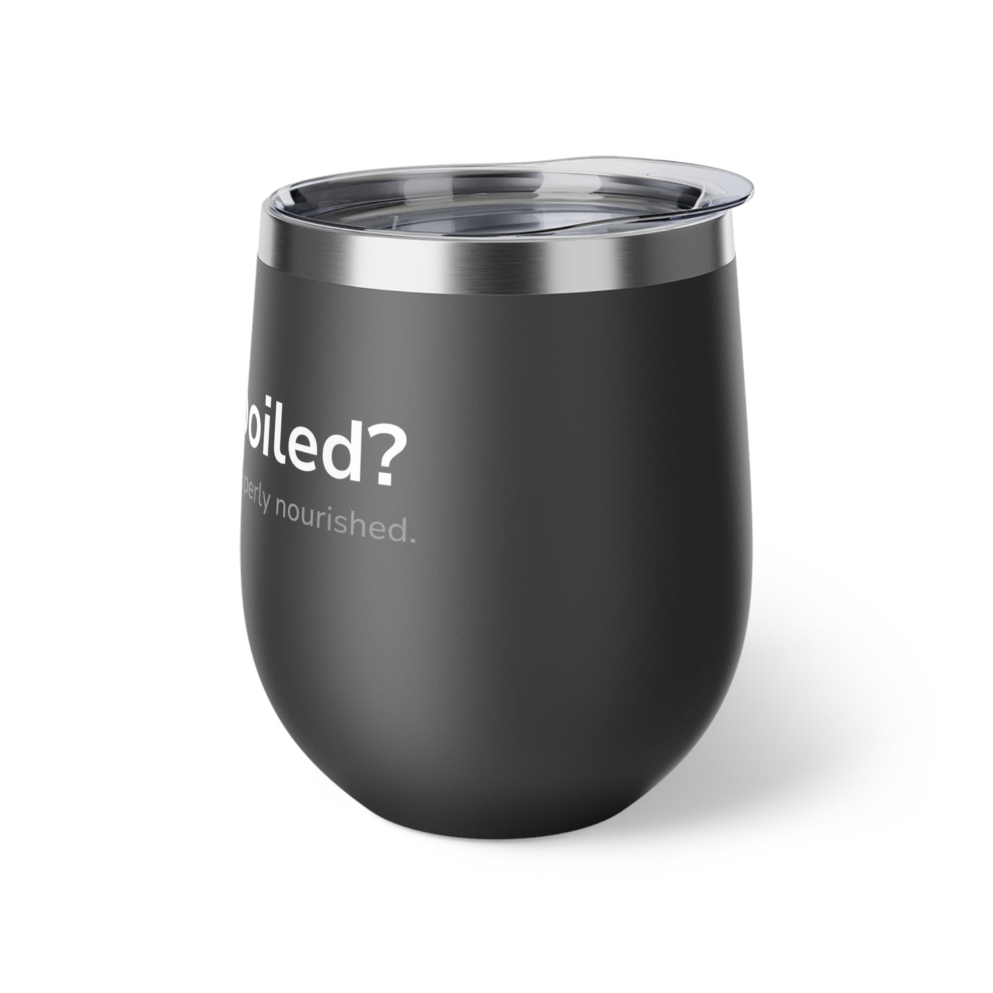 The Sip Standard — Spoiled? No, Properly Nourished. | 12oz Insulated Pet Parent Tumbler