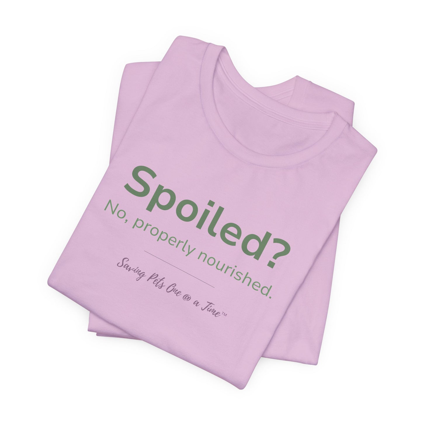 The Nourished Tee | Unisex Pet Parent T-Shirt | Spoiled? No, Properly Nourished.