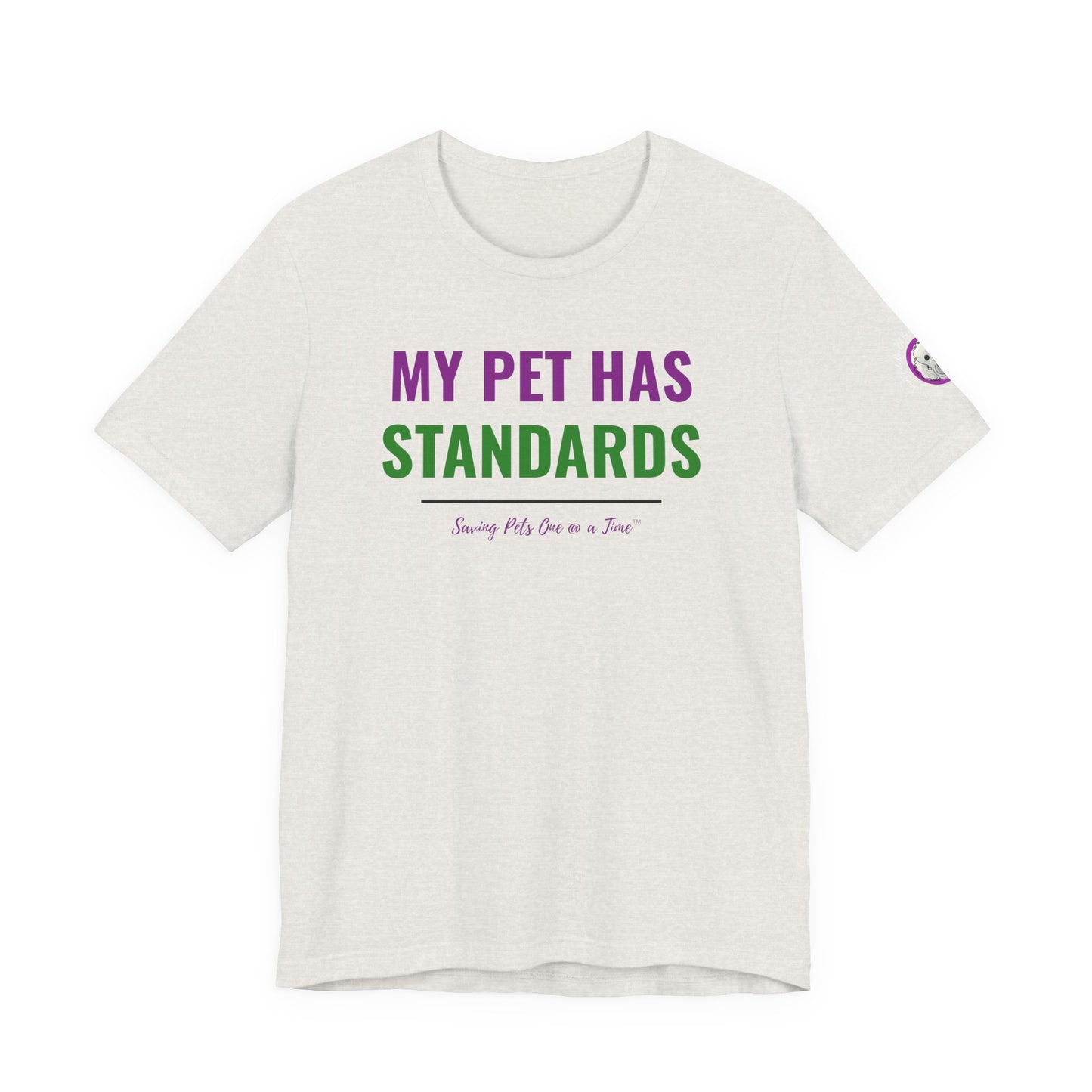 The Standards Tee | Unisex Pet Parent T-Shirt | My Pet Has Standards