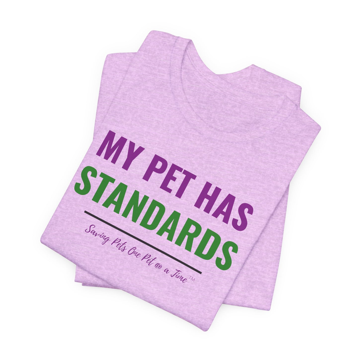The Standards Tee | Unisex Pet Parent T-Shirt | My Pet Has Standards