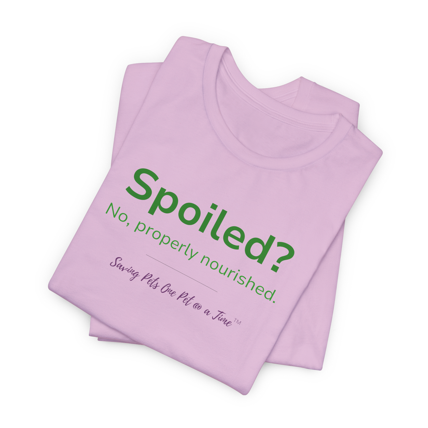 The Nourished Tee | Unisex Pet Parent T-Shirt | Spoiled? No, Properly Nourished.