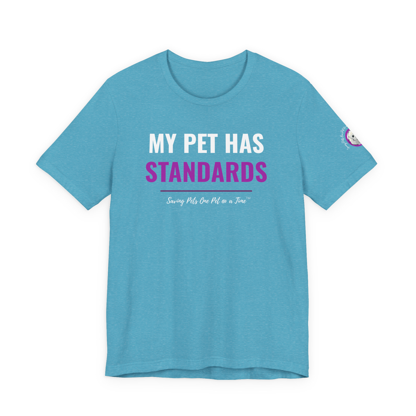 The Standards Tee | Unisex Pet Parent T-Shirt | My Pet Has Standards