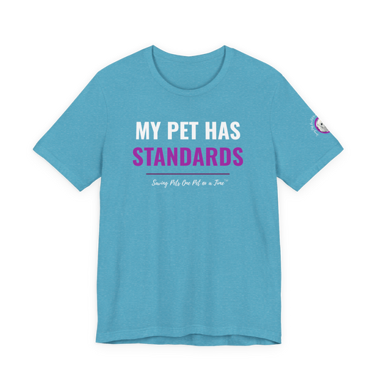The Standards Tee | Unisex Pet Parent T-Shirt | My Pet Has Standards