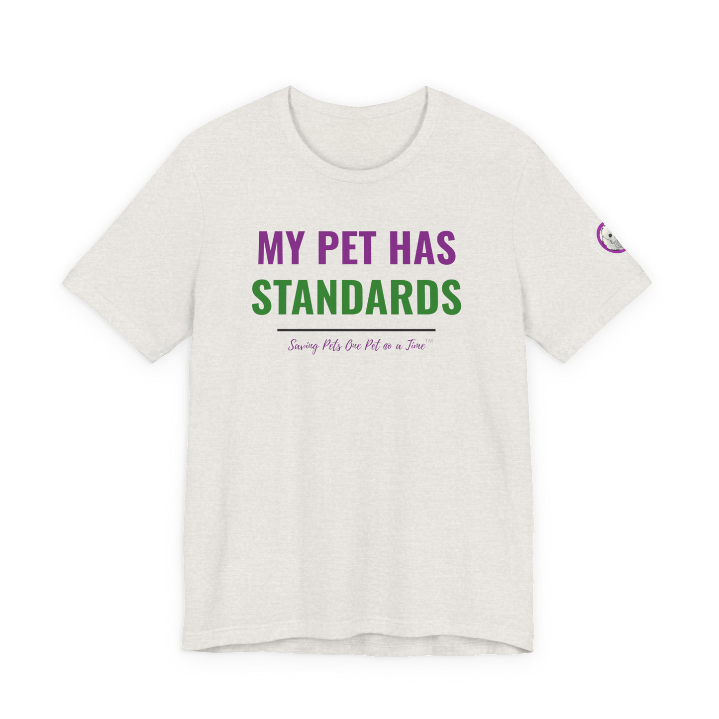 The Standards Tee | Unisex Pet Parent T-Shirt | My Pet Has Standards